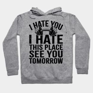 Funny gym ~ I hate you Hoodie